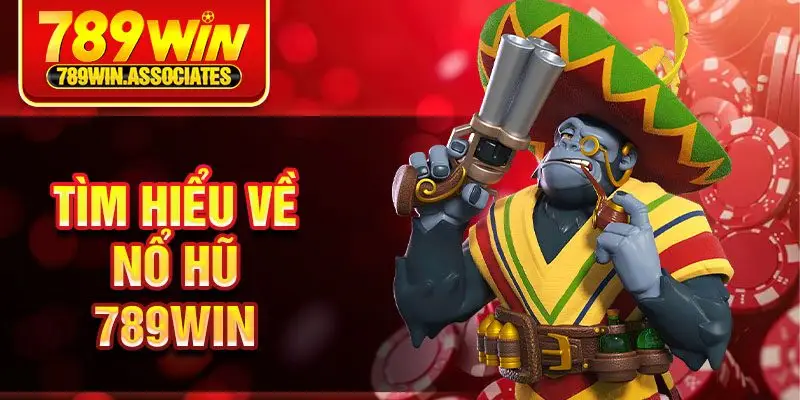 Tìm hiểu về nổ hũ 789win